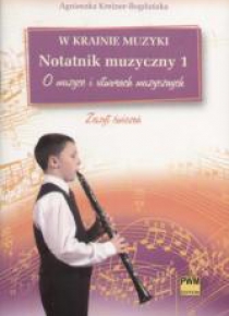 W krainie muzyki. Notatnik muzyczny 1 PWM