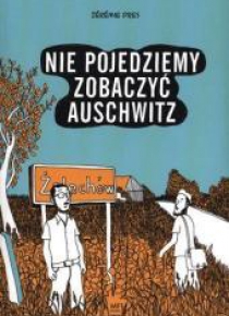 Nie pojedziemy zobaczyć Auschwitz