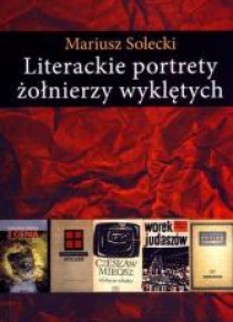 Literackie portrety żołnierzy wyklętych