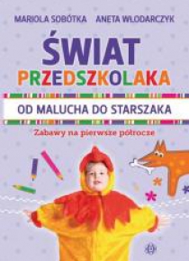 Świat przedszkolaka. Od malucha do starszaka