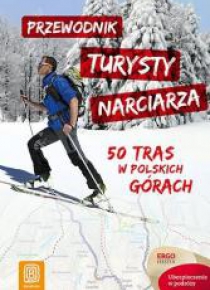 Przewodnik turysty narciarza. 50 tras w pl. górach