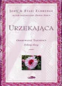 Urzekająca - odkrywanie tajemnicy kobiecej duszy