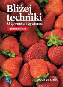 Technika GIM Bliżej.... O żywności i żywieniu WSiP