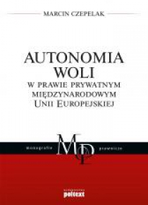 Autonomia woli w prawie prywatnym międzynar. UE