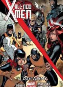 All-New X-Men T.2 Tu zostajemy