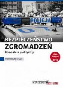 Bezpieczeństwo zgromadzeń. Komentarz praktyczny