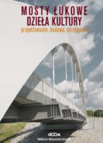 Mosty łukowe - dzieła kultury. Projektowanie...