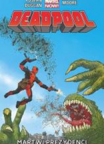 Deadpool T.1 Martwi Prezydenci