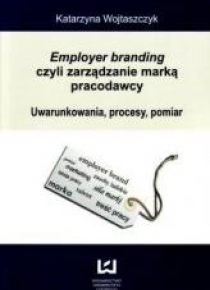 Employer branding czyli zarządzanie marką pracod.