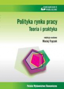 Polityka rynku pracy. Teoria i praktyka