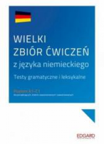 Wielki zbiór ćwiczeń z języka niemieckiego A1-C1