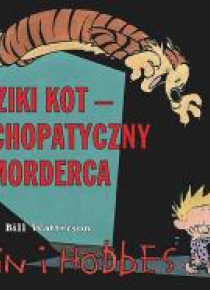 Calvin i Hobbes T.11 Dziki Kot - psychopatyczny...