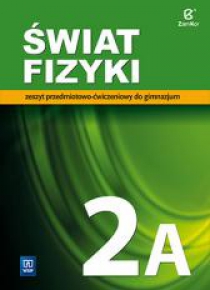 Fizyka GIM 2A Świat Fizyki ćw. w.2016 WSiP