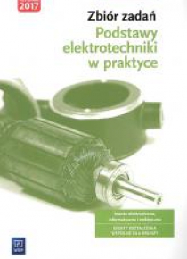 Podstawy elektrotechniki w praktyce. Zbiór zadań