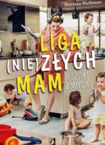 Liga (nie)złych mam. Egoistki z miłości