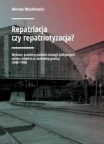 Repatriacja czy repatriotyzacja?