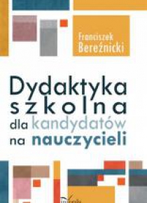 Dydaktyka szkolna dla kandydatów na nauczycieli