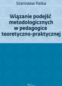 Wiązanie podejść metodologicznych w pedagogice...