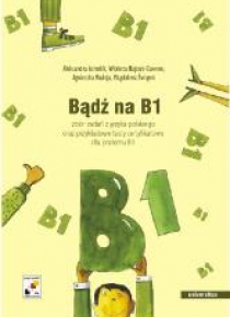 Bądź na B1. Zbiór zadań z języka polskiego..+2CD