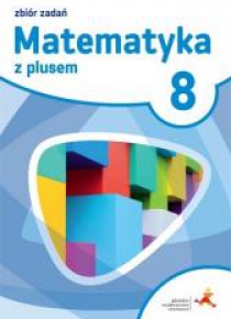 Matematyka SP 8 Z plusem Zbiór zadań w.2018 GWO