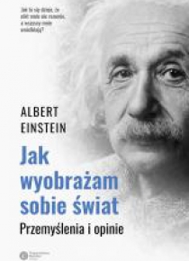 Jak wyobrażam sobie świat. Przemyślenia i opinie