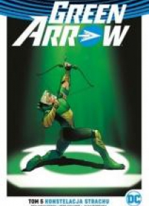 Green Arrow T.5 Konstelacja strachu