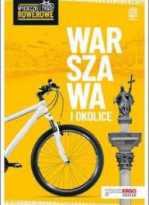 Wycieczki i trasy rowerowe. Warszawa i okolice