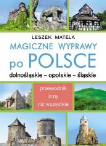 Magiczne wyprawy po Polsce. Dolnośląskie...