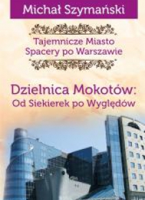 Tajemnicze Miasto. Dzielnica Mokotów