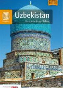 Uzbekistan. Perła Jedwabnego Szlaku