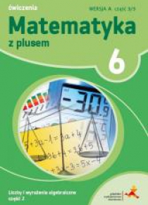 Matematyka SP 6 Z Plusem ćw. wersja A cz.2 w.2019