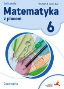 Matematyka SP 6 Z Plusem Geometria wersja B GWO