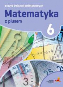 Matematyka SP 6 Z Plusem Zeszyt Ćwiczeń Podst.GWO