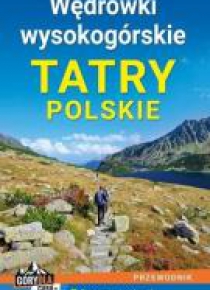 Przewodnik - Wędrówki wysokogórskie. Tatry Polskie