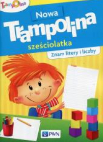 Nowa Trampolina sześciolatka Znam litery i liczby