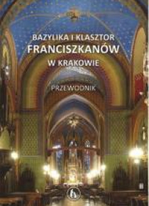 Przewodnik. Bazylika i klasztor franciszkanów..