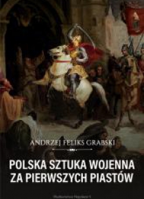 Polska sztuka wojenna za pierwszych Piastów