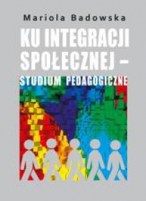 Ku integracji społecznej studium pedagogiczne