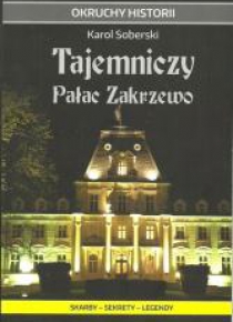 Tajemniczy Pałac Zakrzewo