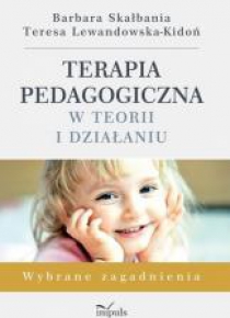 Terapia pedagogiczna w teorii i działaniu