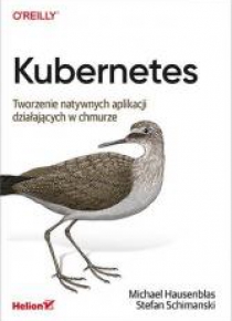 Kubernetes. Tworzenie natywnych aplikacji...