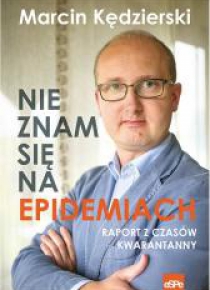 Nie znam się na epidemiach. Raport z czasów...