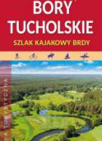 Mapa tur. - Bory Tucholskie. Szlak kajakowy Brdy