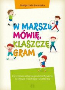 W marszu mówię, klaszczę, gram. Ćwiczenia