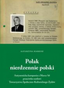 Polak nierdzennie polski. Antysemicka kampania...