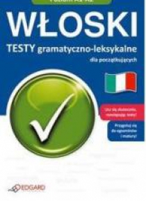 Włoski. Testy gramatyczno-leksykalne A1-A2