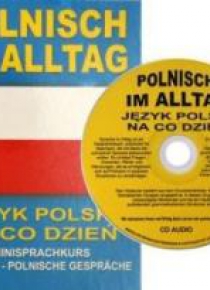 Polnisch im Alltag. Deutsch-Polnische Gesprache